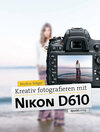 Buchcover Kreativ fotografieren mit Nikon D610