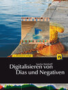 Buchcover Digitalisieren von Dias und Negativen