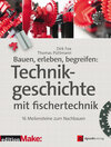 Buchcover Bauen, erleben, begreifen: Technikgeschichte mit fischertechnik