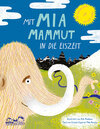 Buchcover Mit Mia Mammut in die Eiszeit