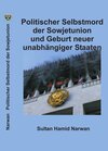 Buchcover Politischer Selbstmord der Sowjetunion und Geburt neuer unabhängiger Staaten