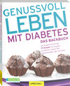 Buchcover Genussvoll leben mit Diabetes - Das Backbuch