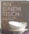 Buchcover An einem Tisch - Religiöse Rezepte von Juden, Christen und Muslimen