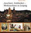 Buchcover Jauchzet, frohlocket – Weihnachten in Leipzig