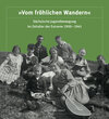 Buchcover „Vom fröhlichen Wandern“. Sächsische Jugendbewegung im Zeitalter der Extreme 1900–1945