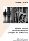 Buchcover Inklusion zwischen abstrakter Utopie und Apologetik des Bestehenden