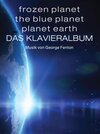 Buchcover Frozen Planet, The Blue Planet, Planet Earth: Das Klavieralbum