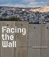 Buchcover Facing the Wall.The Palestinian-Israeli Barriers