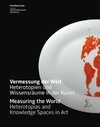 Buchcover Vermessung der Welt. Heterotopien und Wissensräume /Heterotopias and Knowledge Spaces in Art