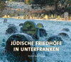 Buchcover Jüdische Friedhöfe in Unterfranken