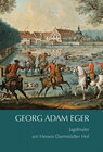 Buchcover Georg Adam Eger (1727 – 1808) Jagdmaler am Hessen-Darmstädter Hof