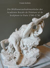 Buchcover Die Bildhaueraufnahmestücke der Académie Royale de Peinture et de Sculpture in Paris 1700–1730