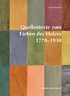 Buchcover Quellentexte zum Färben des Holzes 1770–1930