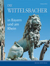 Buchcover Die Wittelsbacher in Bayern und am Rhein