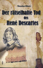 Buchcover Der rätselhafte Tod des René Descartes