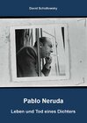 Buchcover Pablo Neruda - Leben und Tod eines Dichters