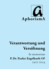 Buchcover Verantwortung und Versöhnung - In memoriam P. Dr. Paulus Engelhardt OP | 1921-2014