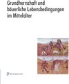 Buchcover Grundherrschaft und bäuerliche Lebensbedingungen im Mittelalter