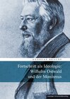 Buchcover Fortschritt als Ideologie: Wilhelm Ostwald und der Monismus