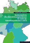 Buchcover Bundesstaatliche (De-)Zentralisierungstendenzen im Lichte der Föderalismusreformen I und II