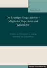 Buchcover Die Leipziger Singakademie – Mitglieder, Repertoire und Geschichte