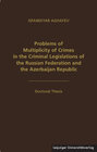 Buchcover Problems of Multiplicity of Crimes in the Criminal Legislations of the Russian Federation and the Azerbaijan Republic