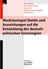 Buchcover Wachstumspol Stettin und Auswirkungen auf die Entwicklung der deutsch-polnischen Grenzregion