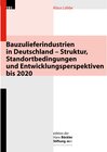 Buchcover Bauzulieferindustrien in Deutschland - Struktur, Standortbedingungen und Entwicklungsperspektiven bis 2020