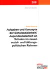 Buchcover Aufgaben und Konzepte der Schulsozialarbeit /Jugendsozialarbeit an Schulen im neuen sozial- und bildungspolitischen Rahm