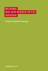 Buchcover Bildung: Wie wir wieder spitze werden!