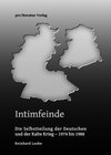 Buchcover Intimfeinde. Die Selbstteilung der Deutschen und der Kalte Krieg - 1974 bis 1988