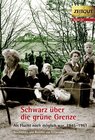 Buchcover Schwarz über die grüne Grenze. 1945-1961.