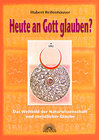 Buchcover Heute an Gott glauben?