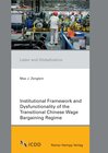 Buchcover Institutional Framework and Dysfunctionality of the Transitional Chinese Wage Bargaining Regime