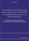 Buchcover Entwicklung und Realisierung eines integrierten betrieblichen Gesundheitsmanagements in Krankenhäusern