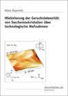 Buchcover Minimierung der Geruchsintensität von Saccharosekristallen über technologische Massnahmen