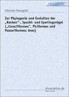 Buchcover Zur Phylogenie und Evolution der „Racken“-, Specht- und Sperlingsvögel („Coraciiformes“, Piciformes und Passeriformes: A