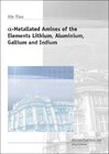 Buchcover alpha-Metallated Amines of the Elements Lithium, Aluminium, Gallium and Indium