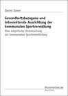 Buchcover Gesundheitsbezogene und intersektorale Ausrichtung der kommunalen Sportverwaltung