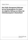 Buchcover New Public Management Reformen bei der Bundesagentur für Arbeit als möglicher Beitrag zum Abbau der Arbeitslosenquote in