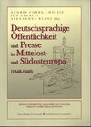 Buchcover Deutschsprachige Öffentlichkeit und Presse in Mittelost- und Südosteuropa (1848-1948)
