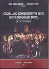 Buchcover Social and Administrative Elite in the Romanian Space (15th-19th Centuries)