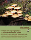 Buchcover Untersuchungsergebnisse zu holzzerstörenden Pilzen in hessischen Naturwaldreservaten