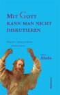 Buchcover Mit Gott kann man nicht diskutieren