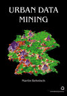 Buchcover Urban Data Mining : Operationalisierung der Strukturerkennung und Strukturbildung von Ähnlichkeitsmustern über die gebau