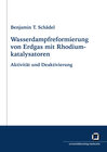 Buchcover Wasserdampfreformierung von Erdgas mit Rhodiumkatalysatoren: Aktivität und Deaktivierung