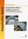 Buchcover Dauerhafter Beton - Grundlagen, Planung und Ausführung bei Frost- und Frost-Taumittel-Beanspruchung : Symposium, 6. Symp