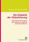 Buchcover Die Dialektik der Globalisierung : kulturelle Nivellierung bei gleichzeitiger Verstärkung kultureller Differenz