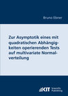 Buchcover Zur Asymptotik eines mit quadratischen Abhängigkeiten operierenden Tests auf multivariate Normalverteilung