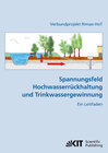 Buchcover Spannungsfeld Hochwasserrückhaltung und Trinkwassergewinnung : ein Leitfaden; [Verbundprojekt Rimax-HoT]